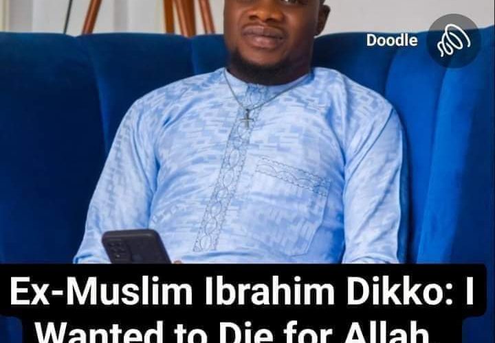 “8 Reasons Why I Left Islam For Christianity” – Evangelist Ibrahim Dikko